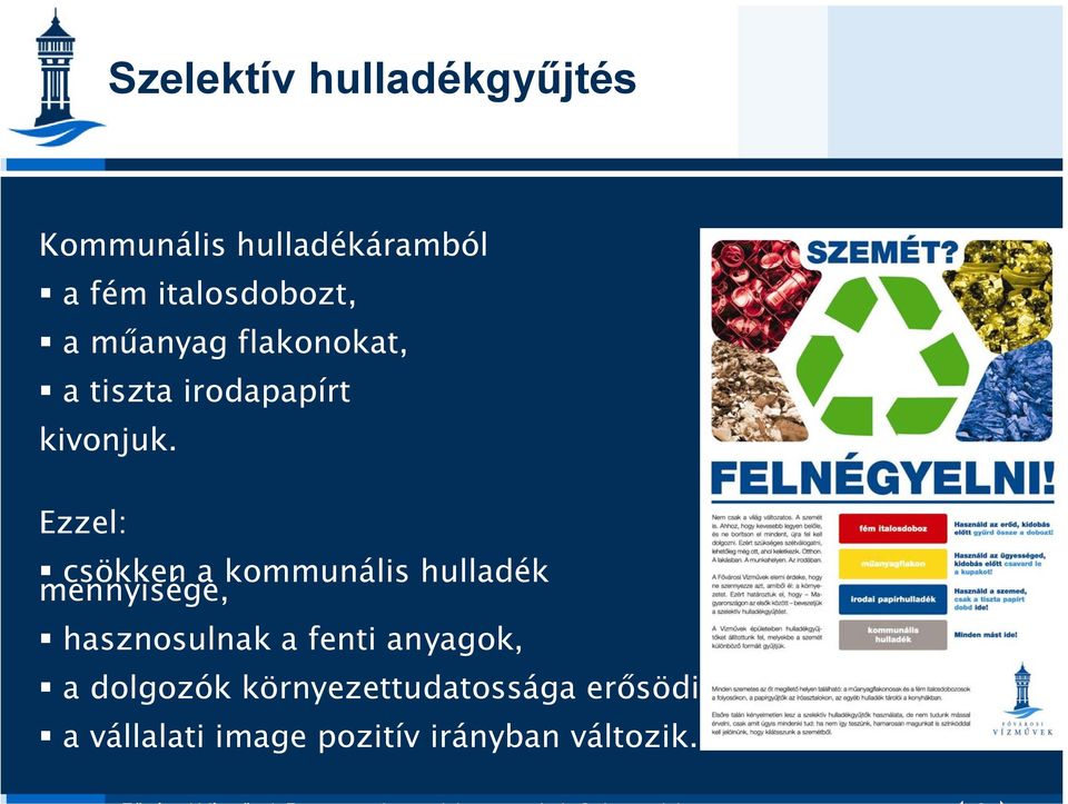 Ezzel: csökken a kommunális hulladék mennyisége, hasznosulnak a fenti
