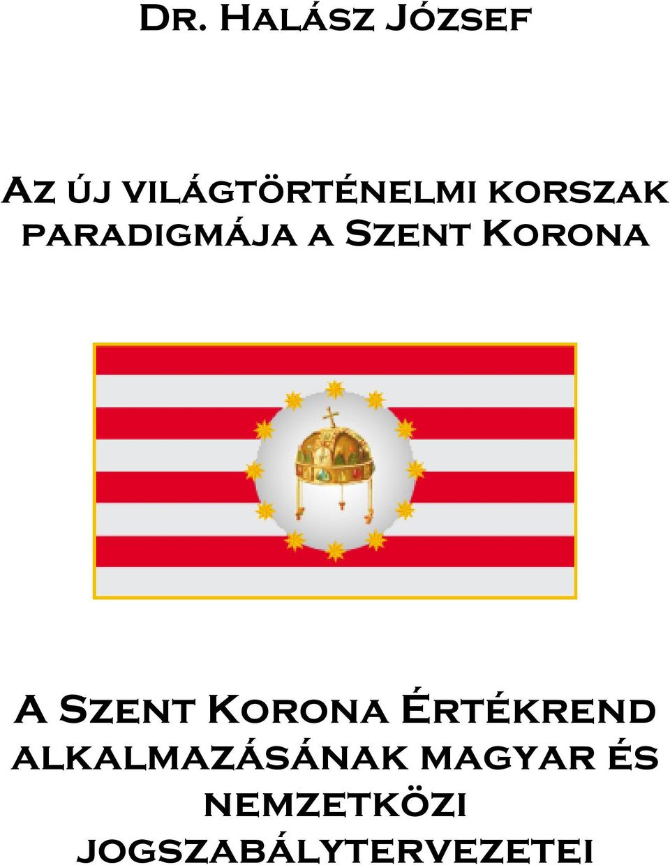 Szent Korona A Szent Korona Értékrend