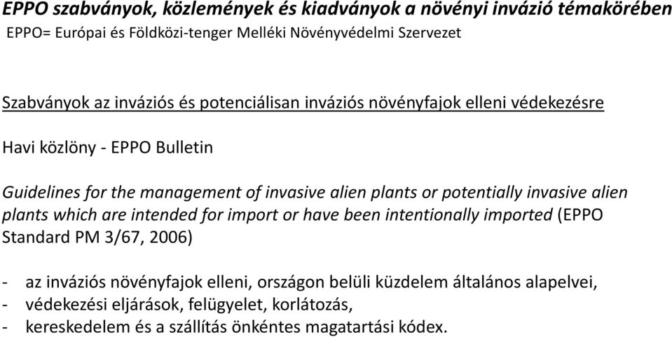 potentially invasive alien plants which are intended for import or have been intentionally imported(eppo Standard PM 3/67, 2006) - az inváziós növényfajok
