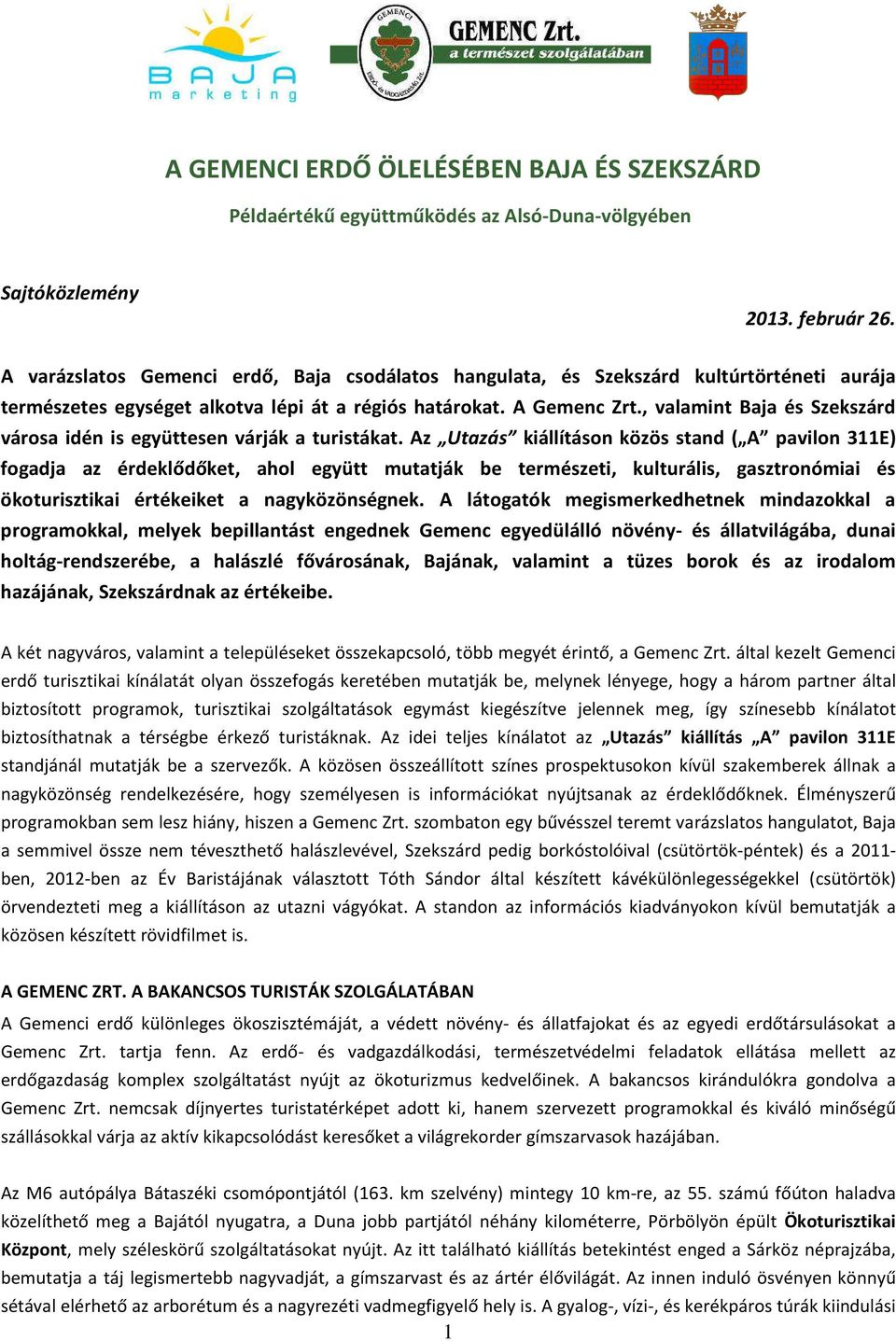 , valamint Baja és Szekszárd városa idén is együttesen várják a turistákat.