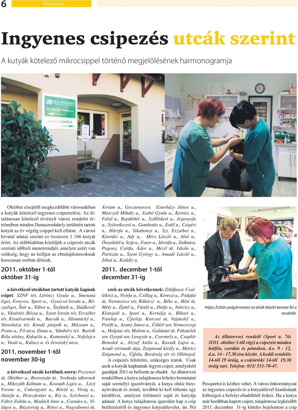 A városi hivatal adatai szerint ez összesen 1 166 kutyát érint.