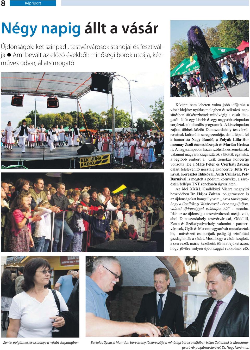 Idén egy kisebb és egy nagyobb színpadon sorjáztak a kulturális programok.