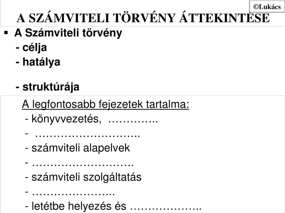 legfontosabb fejezetek tartalma: - könyvvezetés,.. -.. - számviteli alapelvek -.