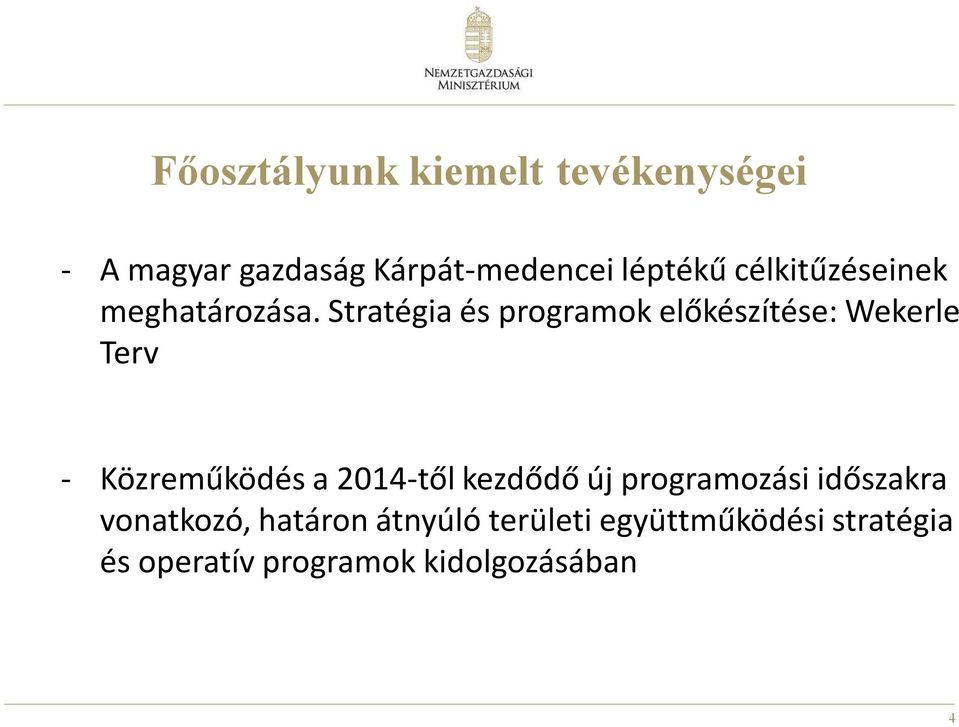 Stratégia és programok előkészítése: Wekerle Terv - Közreműködés a 2014-től