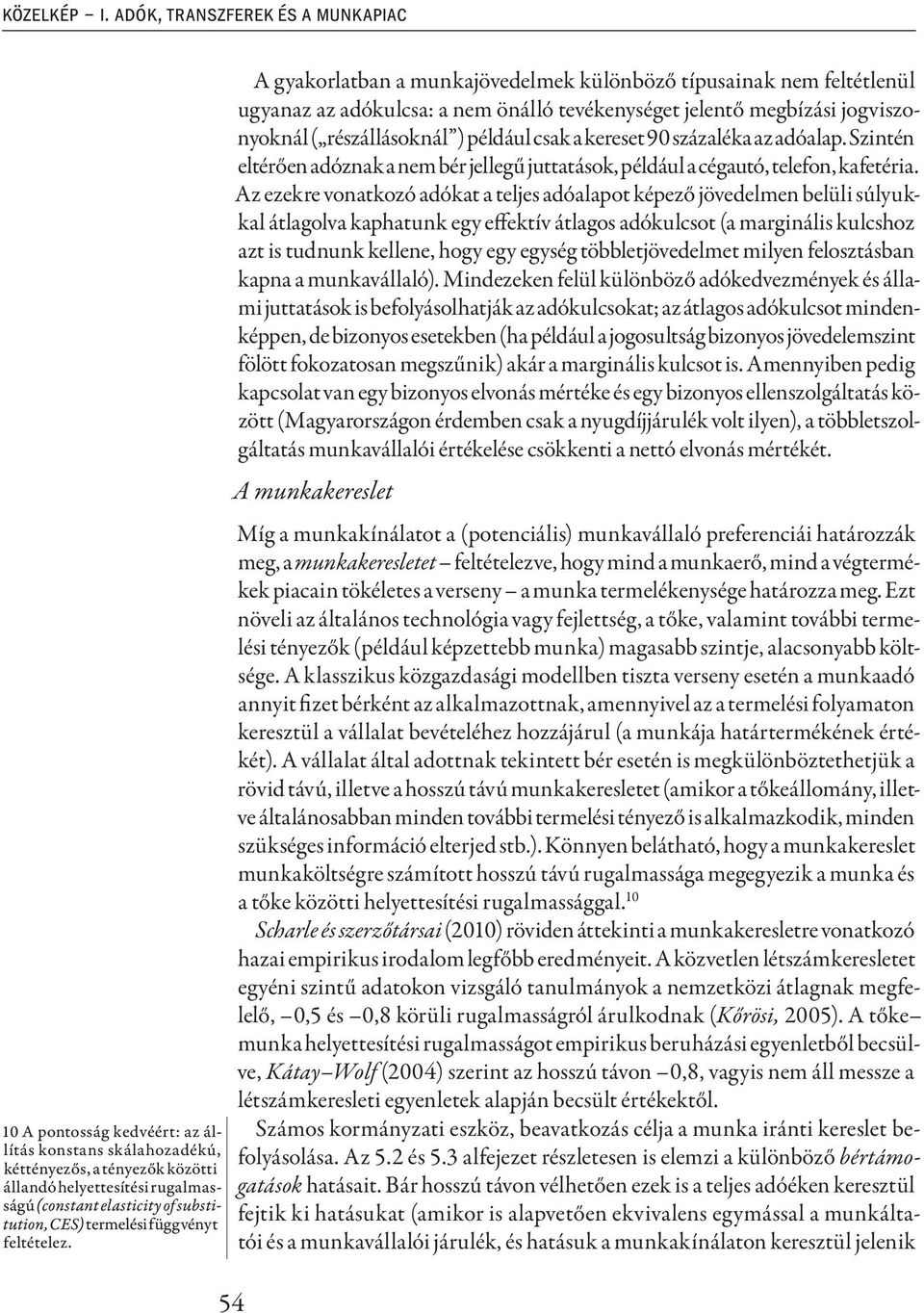 CES) termelési függvényt feltételez.