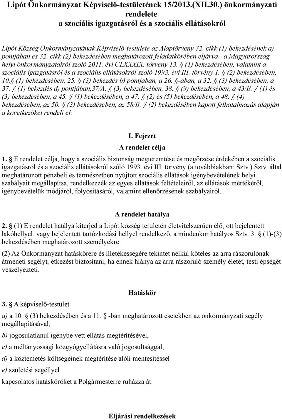 cikk (2) bekezdésében meghatározott feladatkörében eljárva - a Magyarország helyi önkormányzatairól szóló 2011. évi CLXXXIX. törvény 13.