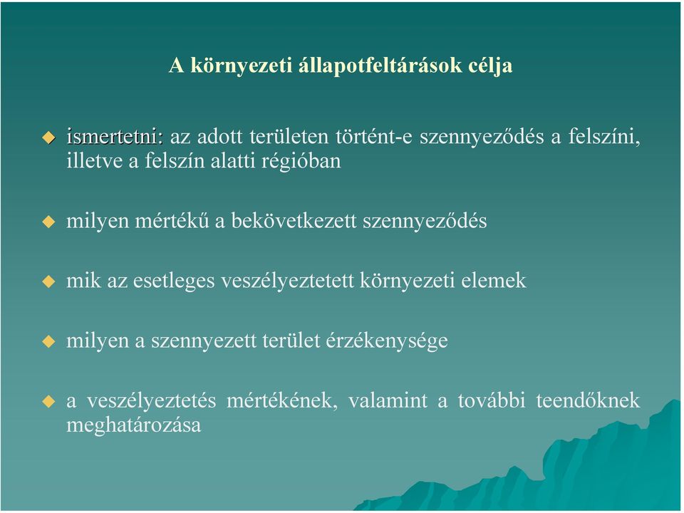 bekövetkezett szennyeződés mik az esetleges veszélyeztetett környezeti elemek milyen a
