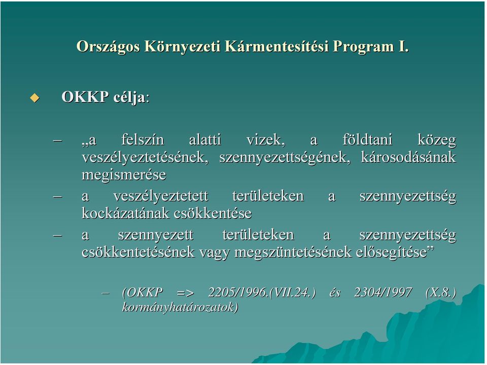 károsodásának megismerése a veszélyeztetett területeken a szennyezettség kockázatának csökkentése a