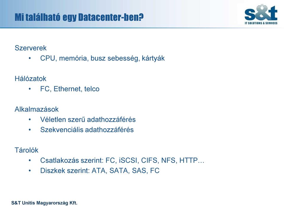 Ethernet, telco Alkalmazások Véletlen szerű adathozzáférés