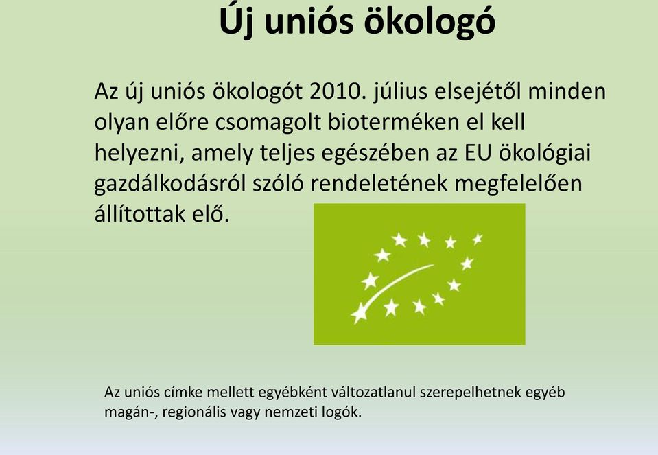 teljes egészében az EU ökológiai gazdálkodásról szóló rendeletének megfelelően