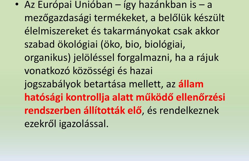 forgalmazni, ha a rájuk vonatkozó közösségi és hazai jogszabályok betartása mellett, az állam