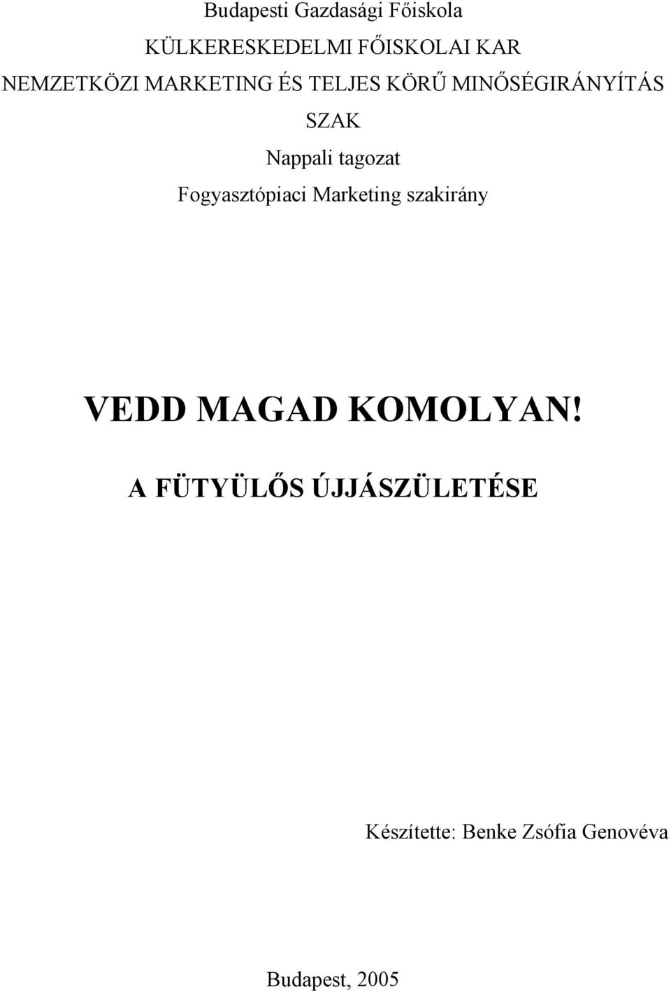 tagozat Fogyasztópiaci Marketing szakirány VEDD MAGAD KOMOLYAN!