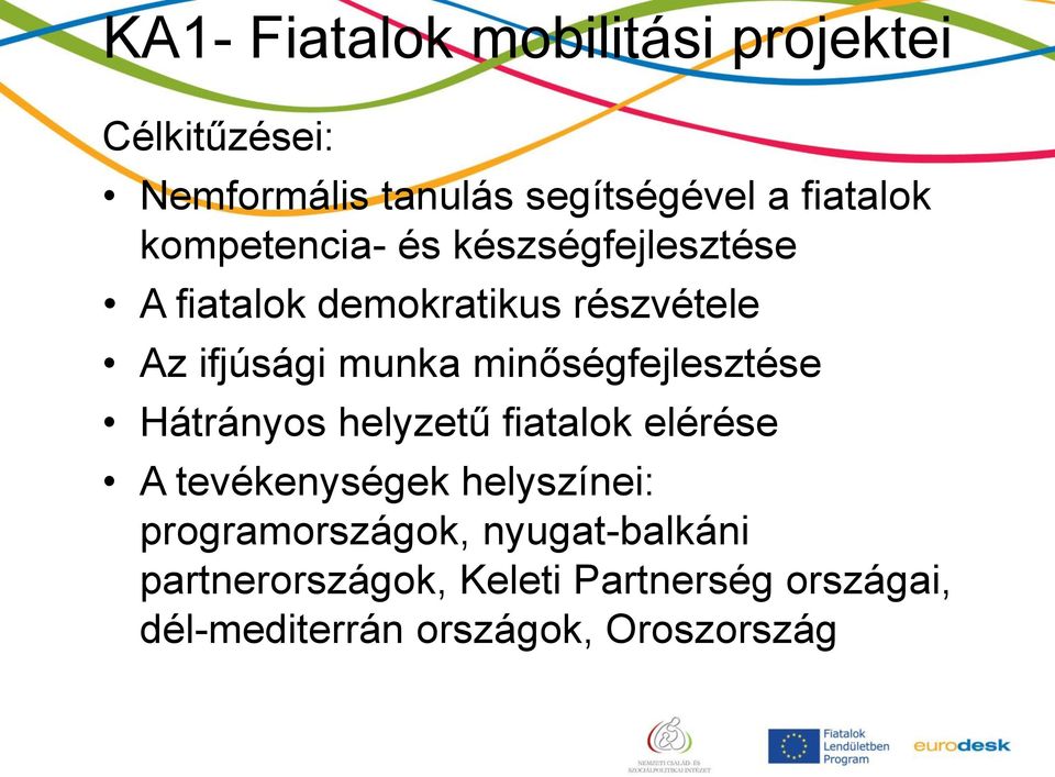 minőségfejlesztése Hátrányos helyzetű fiatalok elérése A tevékenységek helyszínei: