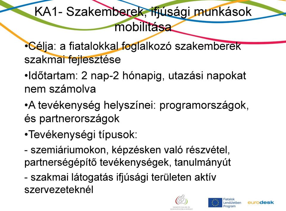 programországok, és partnerországok Tevékenységi típusok: - szemiáriumokon, képzésken való