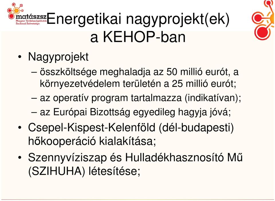 (indikatívan); az Európai Bizottság egyedileg hagyja jóvá; Csepel-Kispest-Kelenföld