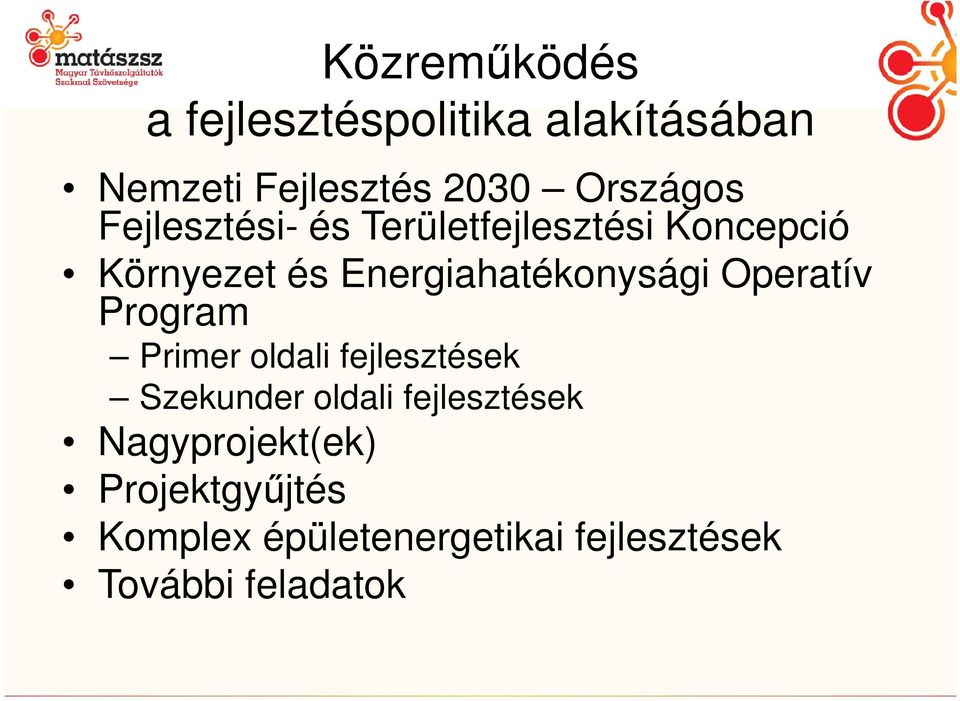 Operatív Program Primer oldali fejlesztések Szekunder oldali fejlesztések