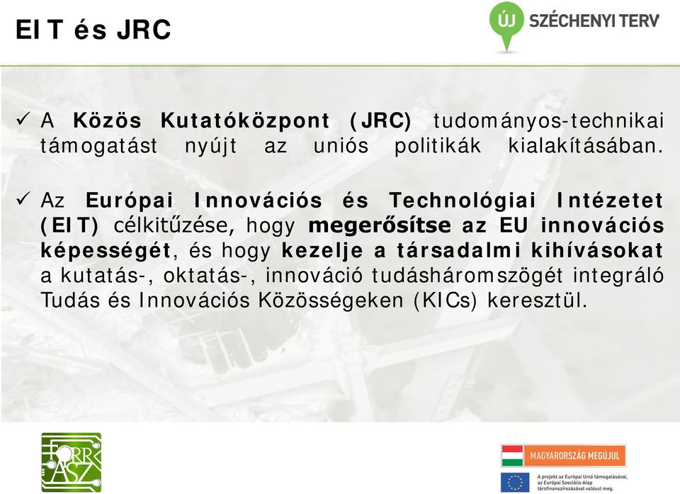 Az Európai Innovációs és Technológiai Intézetet (EIT) célkitűzése, hogy megerősítse az EU