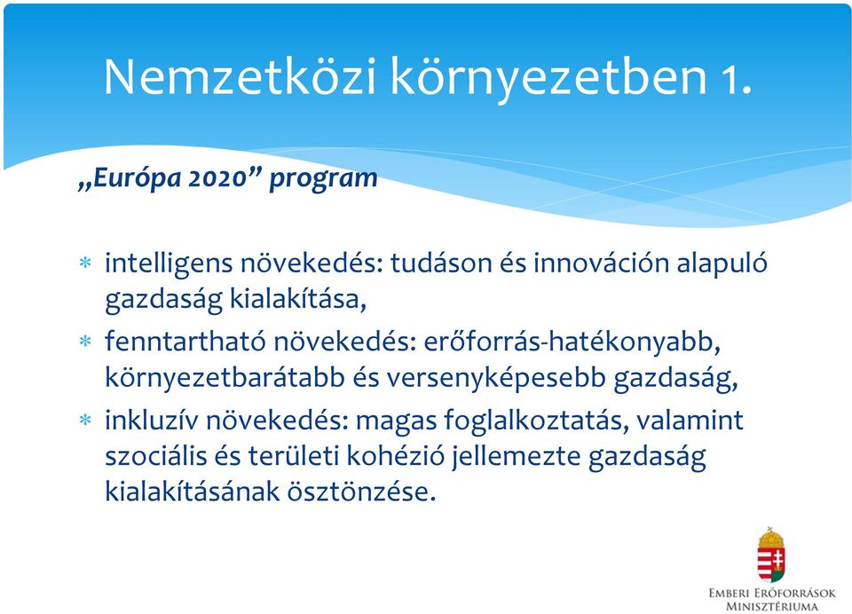 kialakítása, fenntartható növekedés: erőforrás-hatékonyabb, környezetbarátabb és