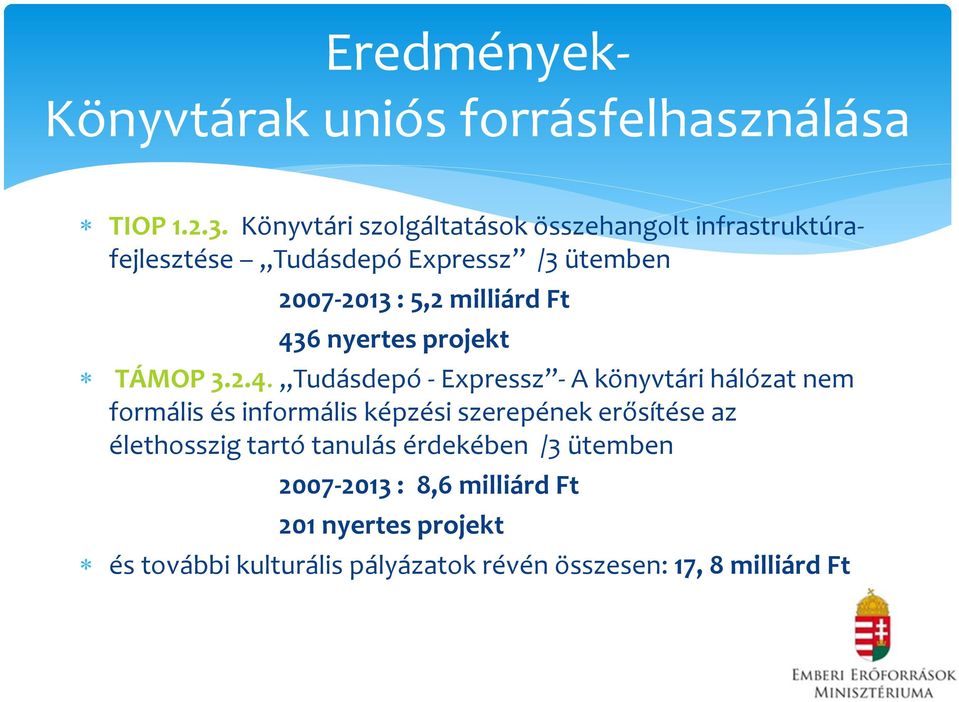 Ft 436 nyertes projekt TÁMOP 3.2.4. Tudásdepó - Expressz - A könyvtári hálózat nem formális és informális képzési