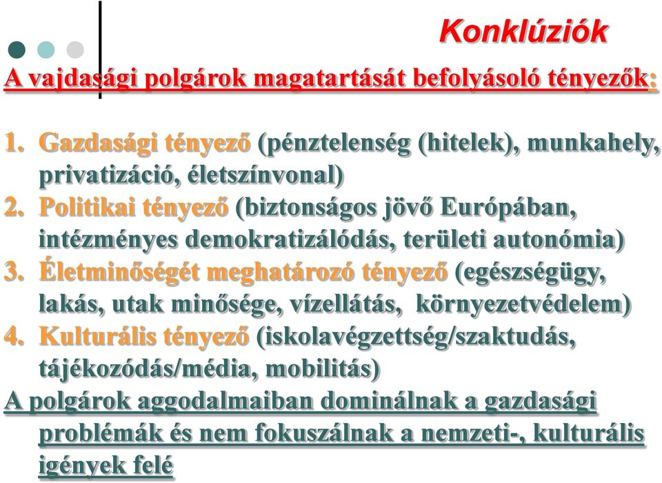 Politikai tényező (biztonságos jövő Európában, intézményes demokratizálódás, területi autonómia) 3.