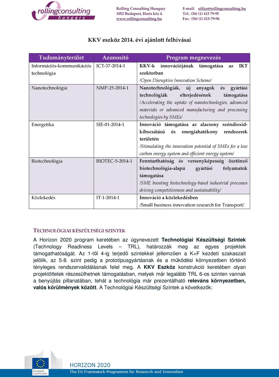 Scheme/ Nanotechnológia NMP-25-2014-1 Nanotechnológiák, új anyagok és gyártási technológiák elterjedésének támogatása /Accelerating the uptake of nanotechnologies, advanced materials or advanced