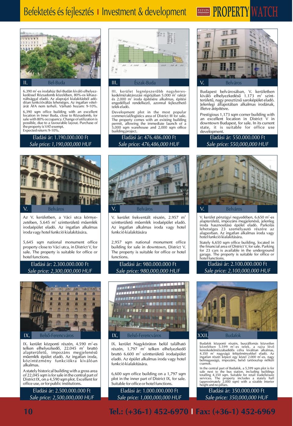 Az ingatlan vételárát ÁFA nem terheli. Várható hozam: 9-10%. 6,390 sqm office building with an excellent location in Inner Buda, close to Rózsadomb, for sale with 80% occupancy.