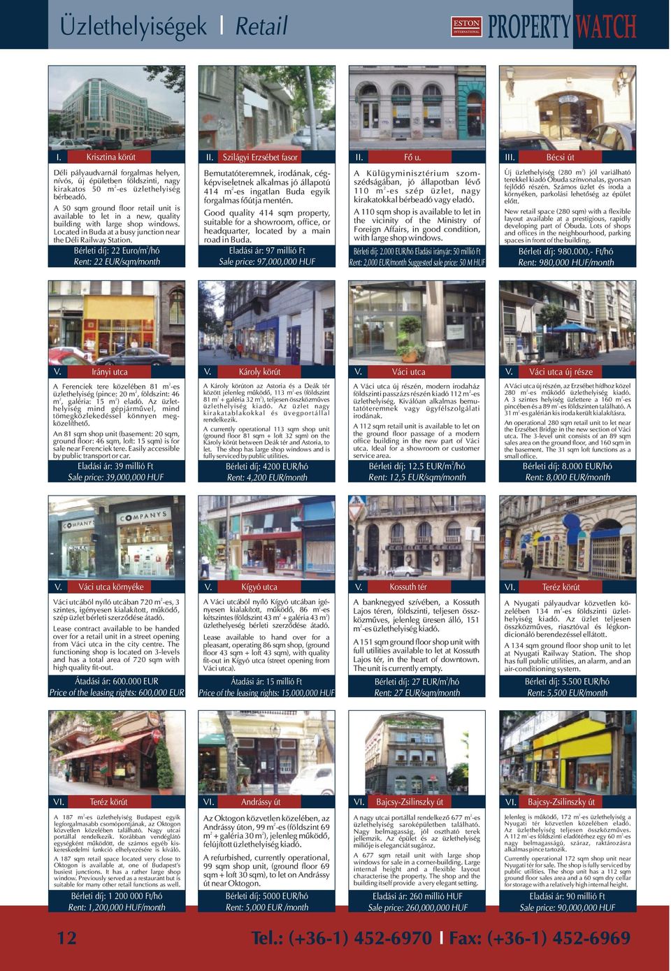 A 50 sqm ground floor retail unit is available to let in a new, quality building with large shop windows. Located in Buda at a busy junction near the Déli Railway Station.