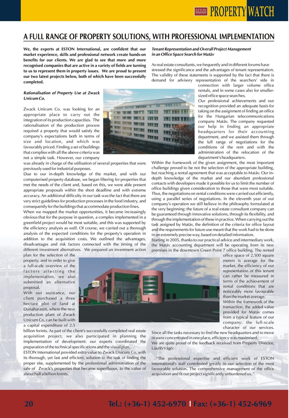 We are proud to present our two latest projects below, both of which have been successfully completed. Rationalisation of Property Use at Zwack Unicum Co.