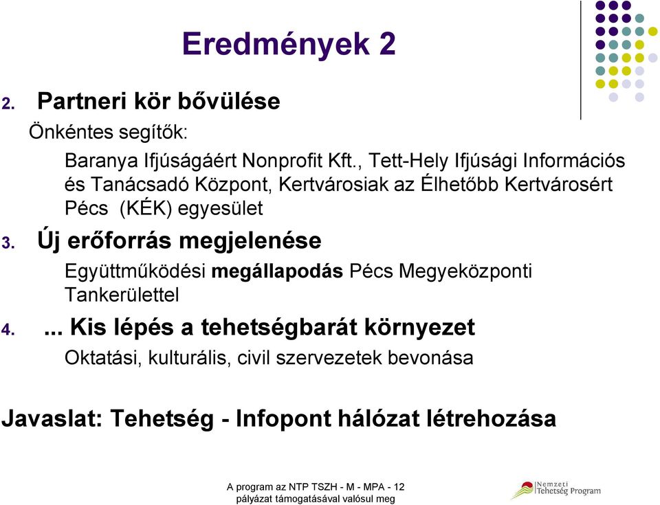 Új erőforrás megjelenése Együttműködési megállapodás Pécs Megyeközponti Tankerülettel 4.