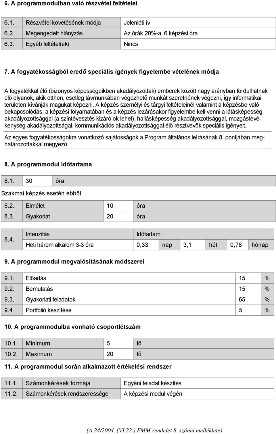 esetleg távmunkában végezhető munkát szeretnének végezni, így informatikai területen kívánják magukat képezni.