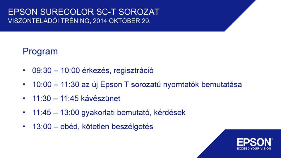 új Epson T sorozatú nyomtatók bemutatása 11:30 11:45