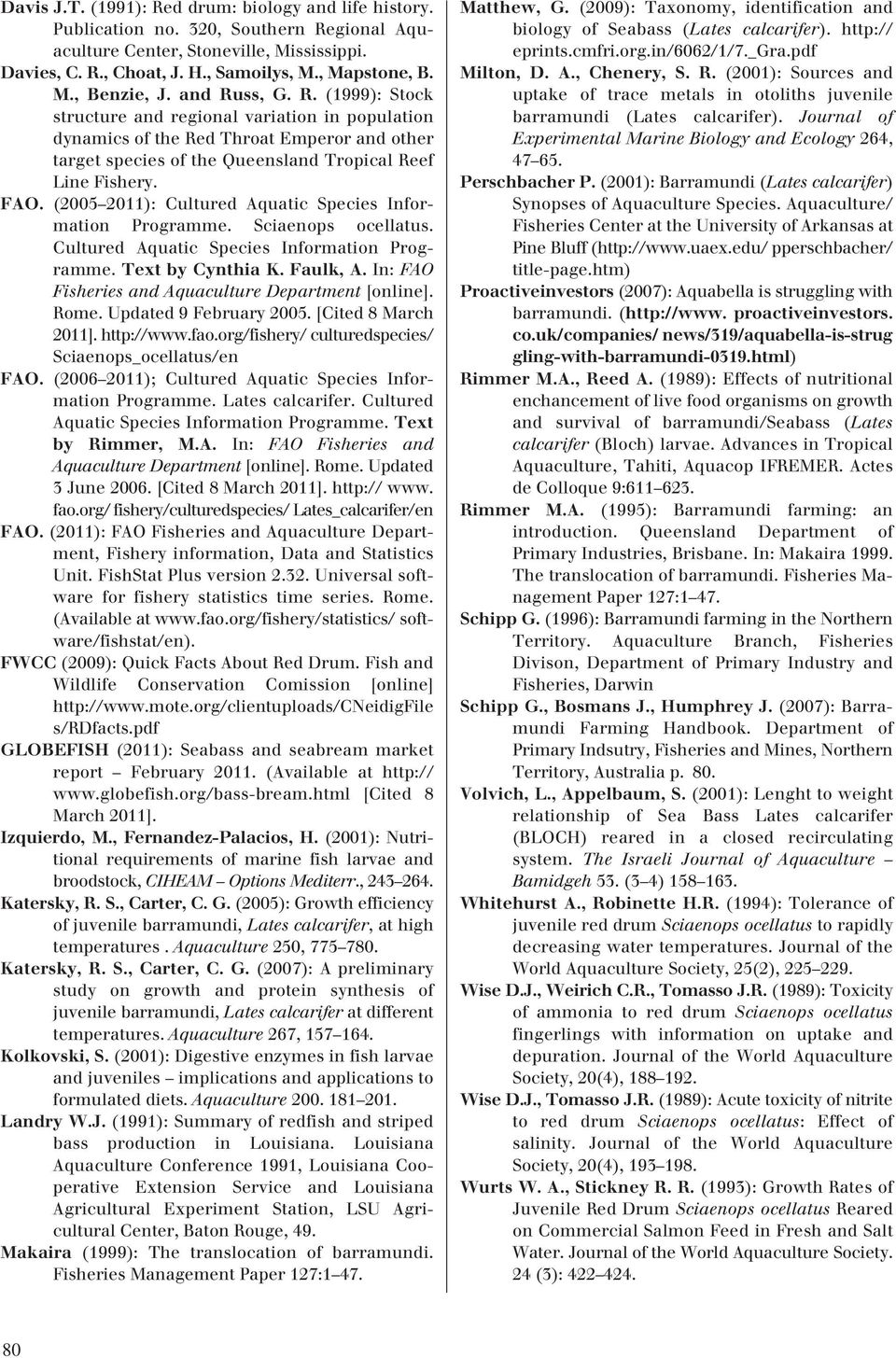 (2005 2011): Cultured Aquatic Species Information Programme. Sciaenops ocellatus. Cultured Aquatic Species Information Programme. Text by Cynthia K. Faulk, A.