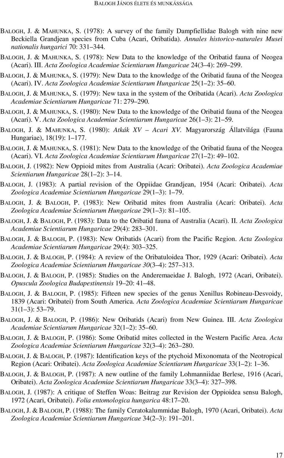 Acta Zoologica Academiae Scientiarum Hungaricae 24(3 4): 269 299. BALOGH, J. & MAHUNKA, S. (1979): New Data to the knowledge of the Oribatid fauna of the Neogea (Acari). IV.
