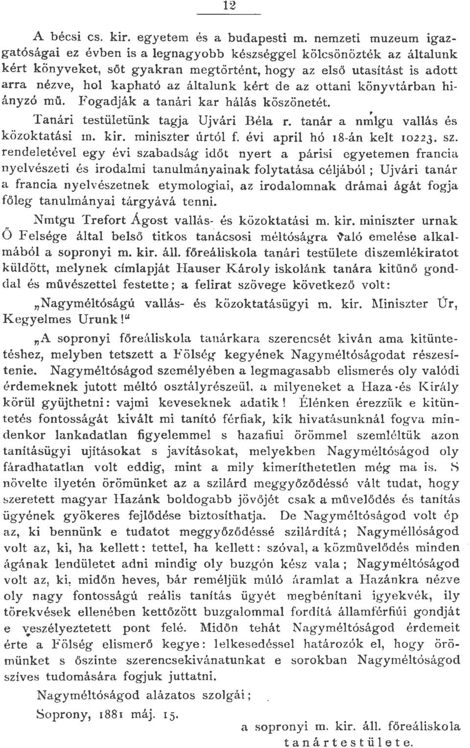 ottani könyvtárban hiányzó mü. Fogadják a tanári kar háás köszönetét. Tanári testüetünk tagja Ujvári Béa r. tanár a nmgu vaás és közoktatási m. kir. miniszter úrtó f. évi apri hó 18-án k et 10223. sz.