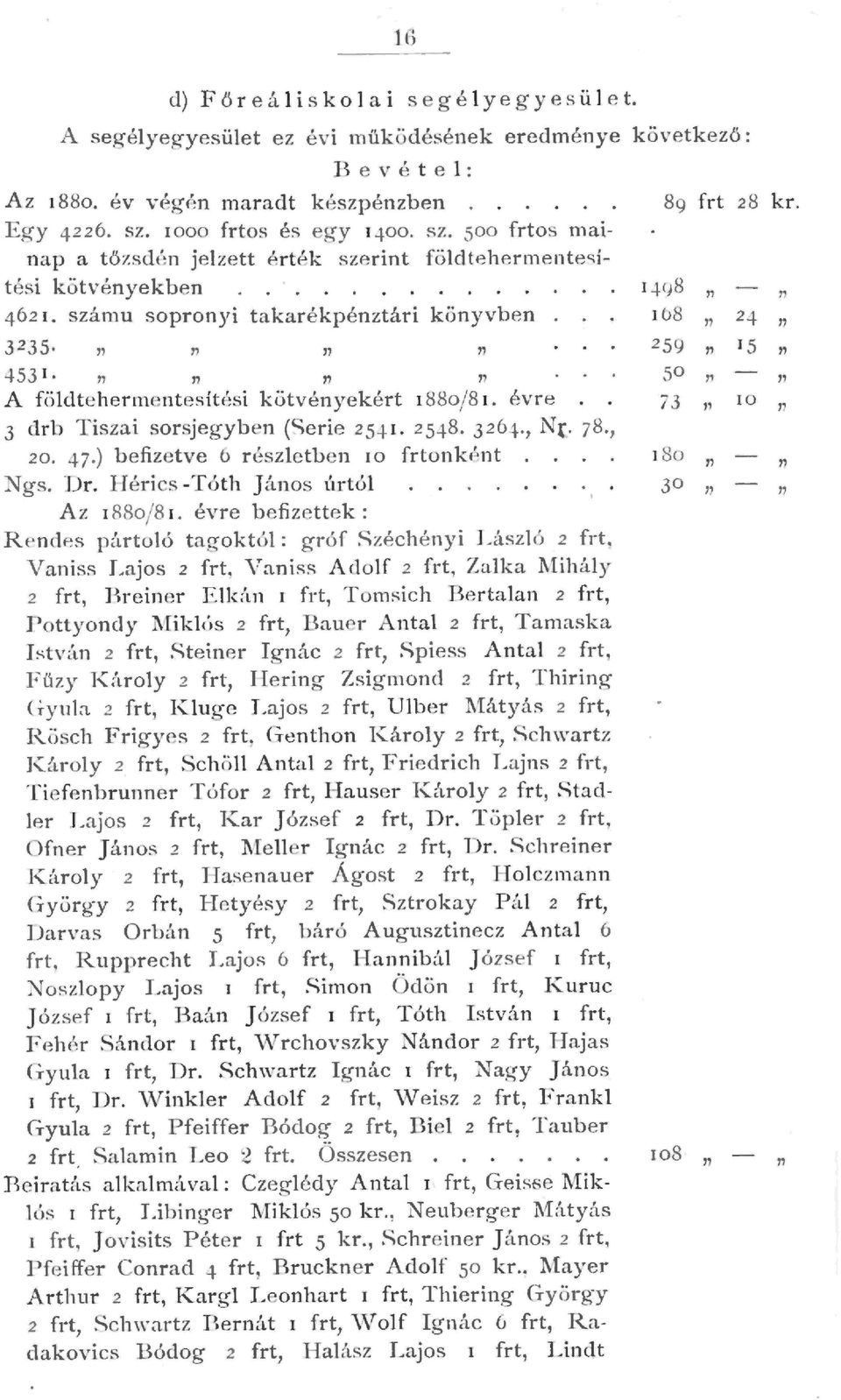 , A födtehermentesítési k ötvények ért 188oj8 1. évre 3 drb Tiszai sor jegyb en (Serie 254 1. 2548. J2Ó.f., Nt,. 78., 20. 47.) b efizetve 6 r észetben 10 frtonk nt gs. Dr.