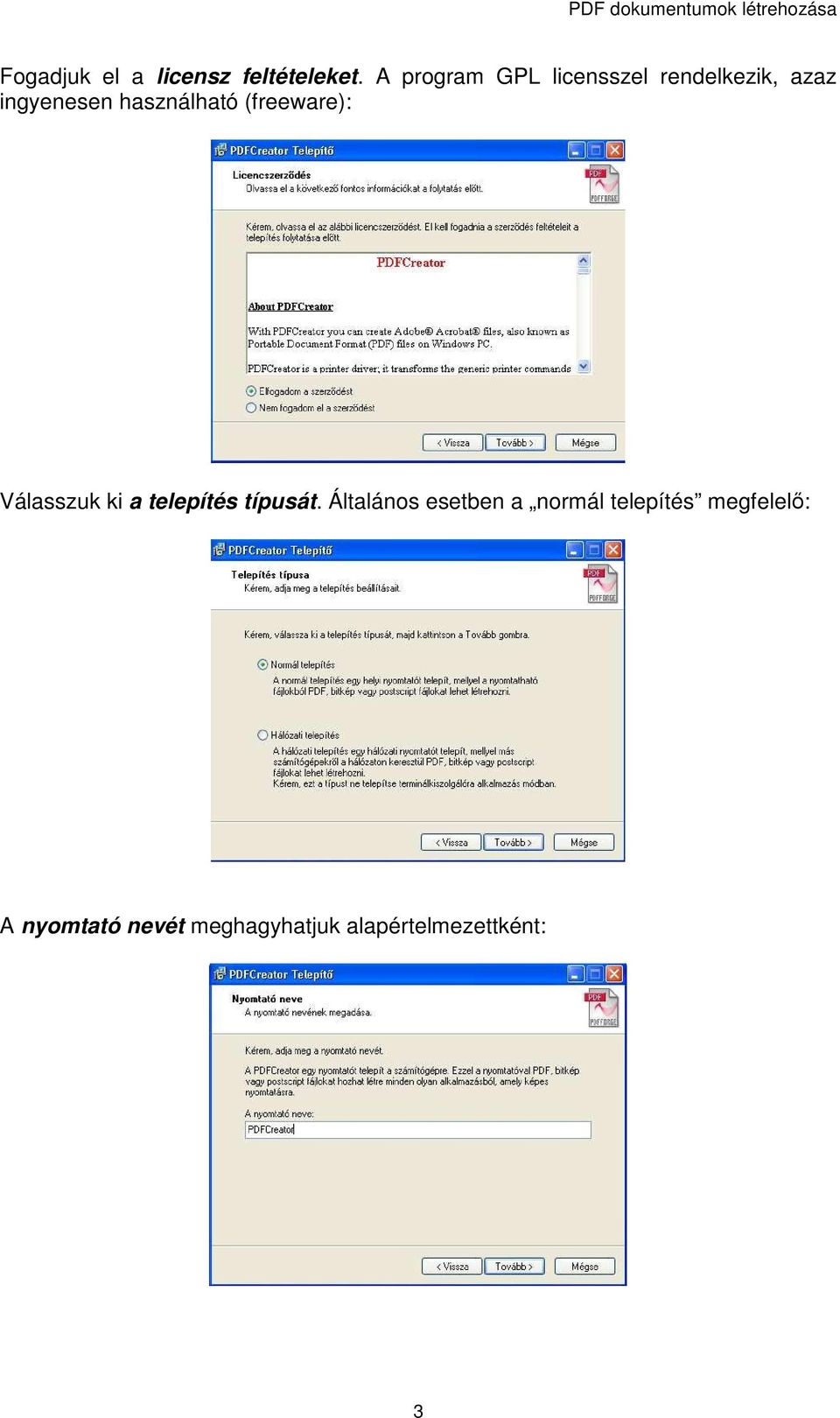 használható (freeware): Válasszuk ki a telepítés típusát.