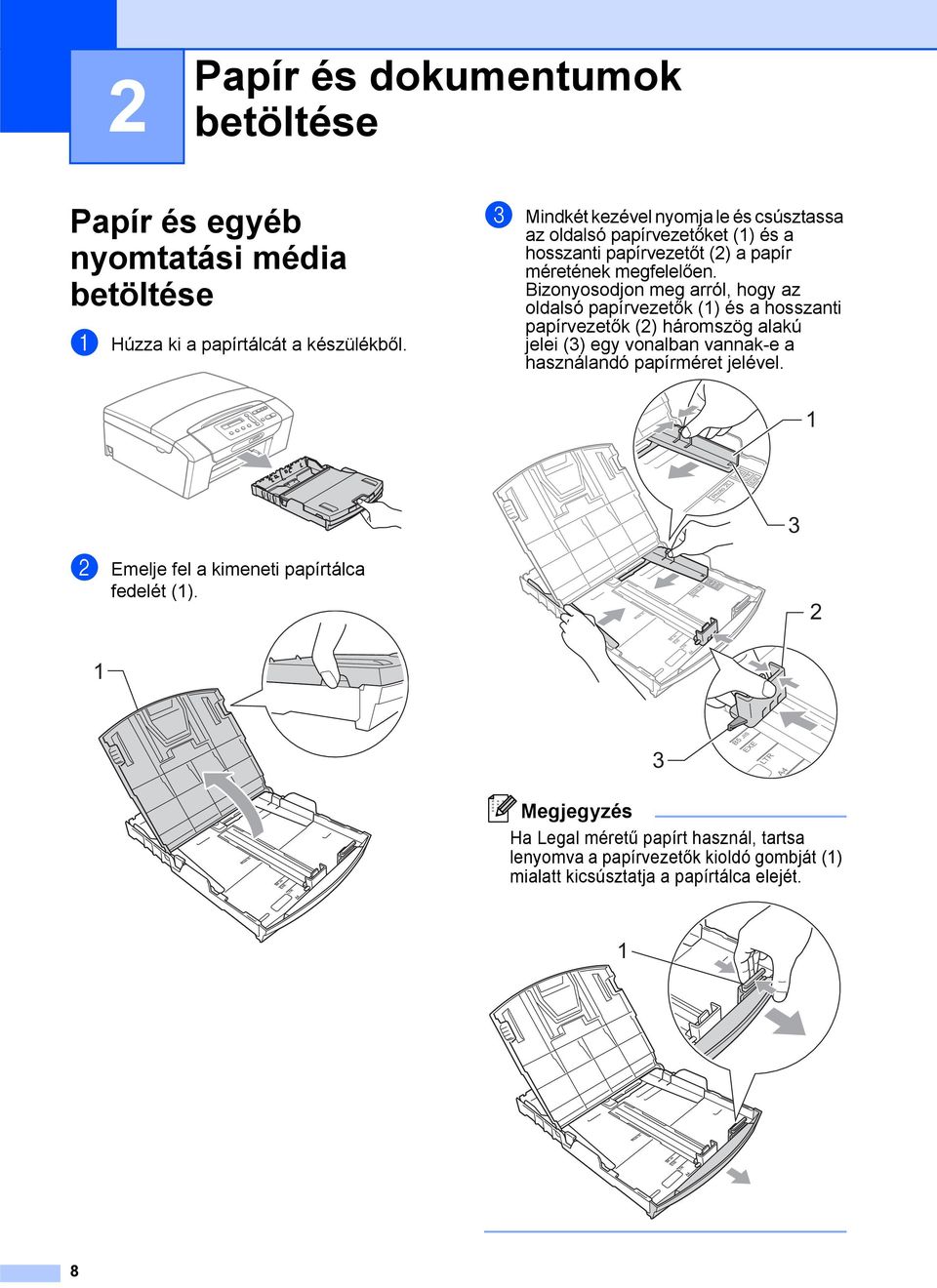 Bizonyosodjon meg arról, hogy az oldalsó papírvezetők (1) és a hosszanti papírvezetők (2) háromszög alakú jelei (3) egy vonalban vannak-e a használandó