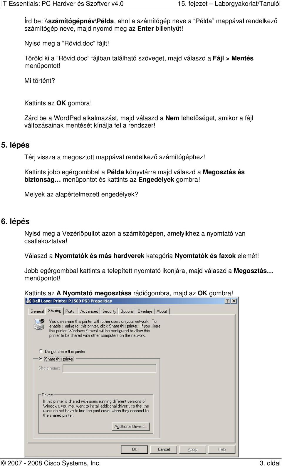 Zárd be a WordPad alkalmazást, majd válaszd a Nem lehetőséget, amikor a fájl változásainak mentését kínálja fel a rendszer! 5. lépés Térj vissza a megosztott mappával rendelkező számítógéphez!