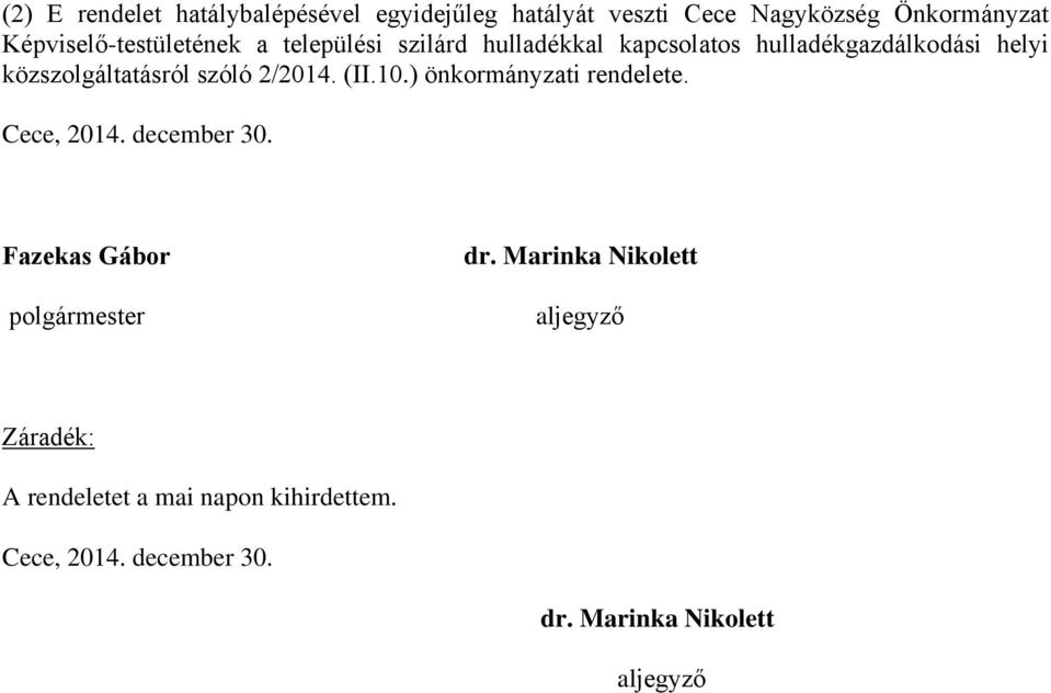 közszolgáltatásról szóló 2/2014. (II.10.) önkormányzati rendelete. Cece, 2014. december 30.