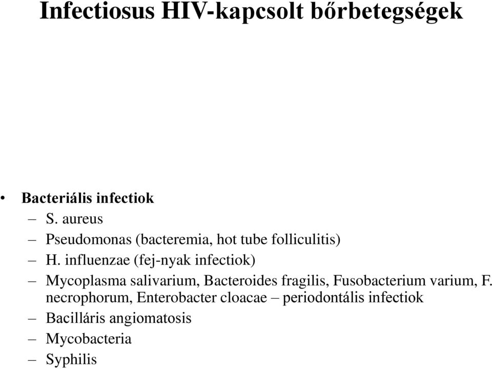 influenzae (fej-nyak infectiok) Mycoplasma salivarium, Bacteroides fragilis,
