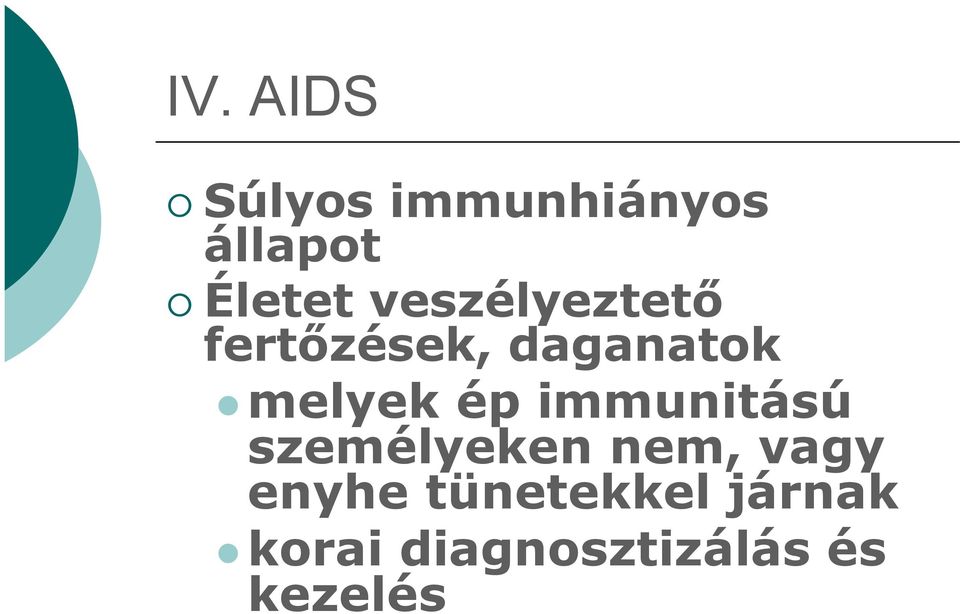 ép immunitású személyeken nem, vagy enyhe