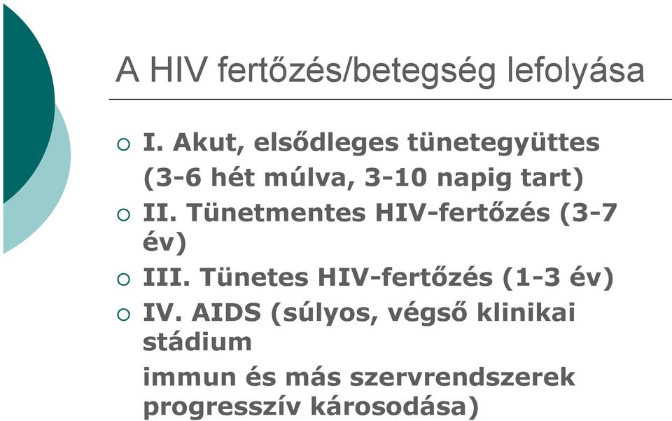 Tünetmentes HIV-fertőzés (3-7 év) III.