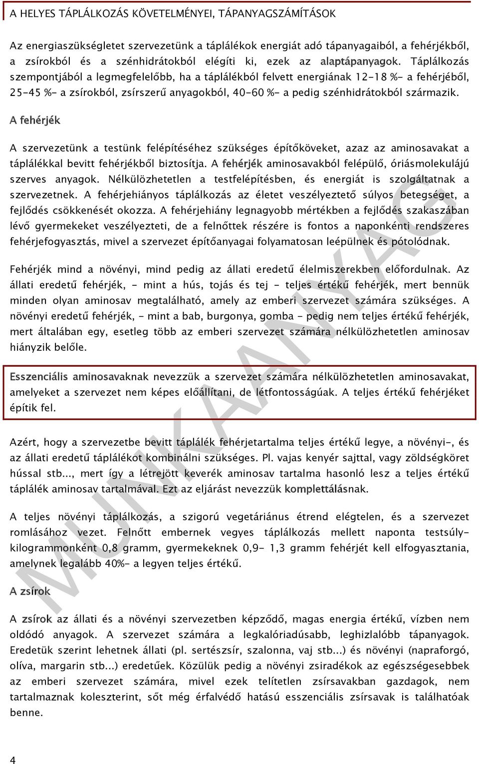 A fehérjék A szervezetünk a testünk felépítéséhez szükséges építőköveket, azaz az aminosavakat a táplálékkal bevitt fehérjékből biztosítja.