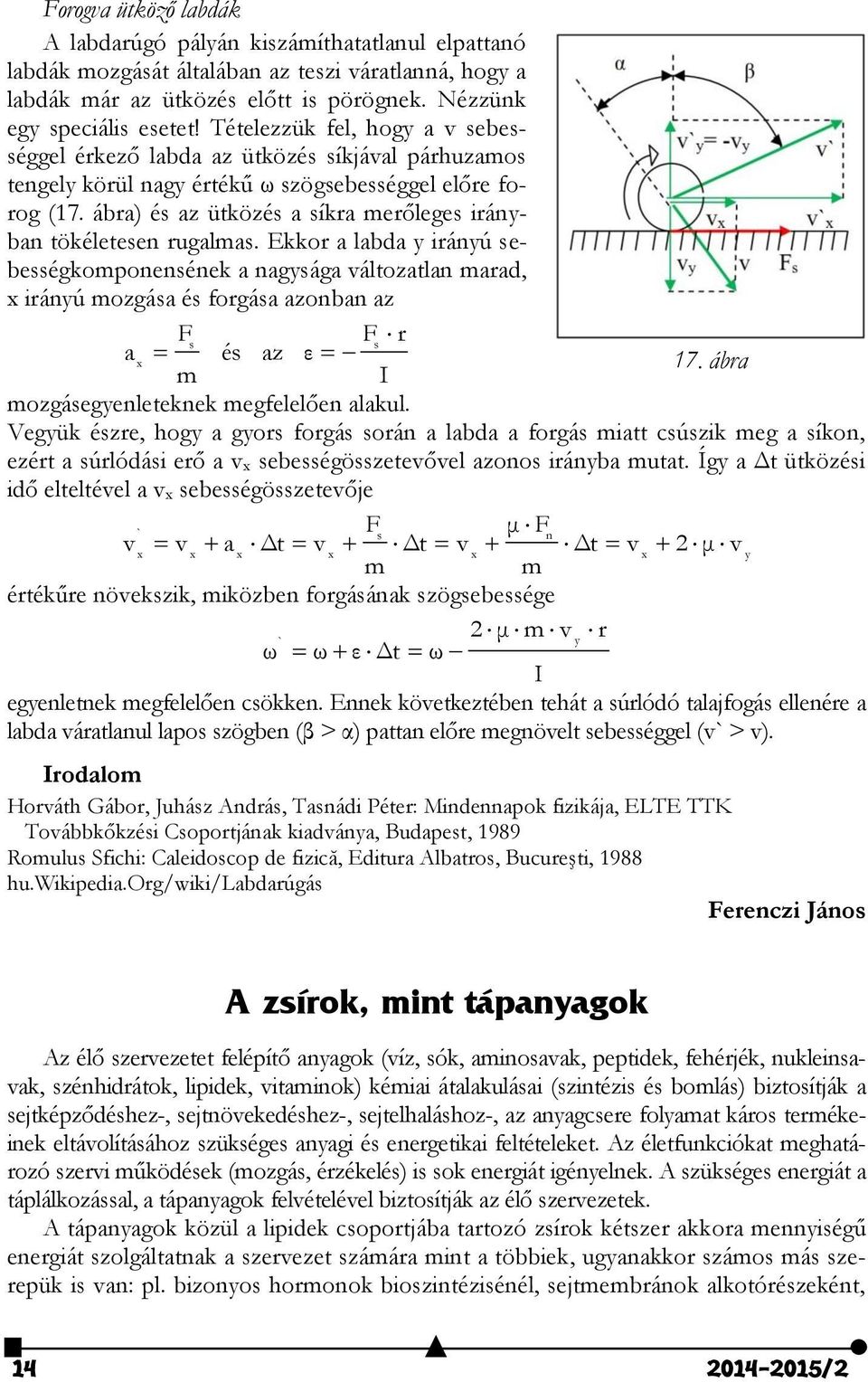 ábra) és az ütközés a síkra merőleges irányban tökéletesen rugalmas.