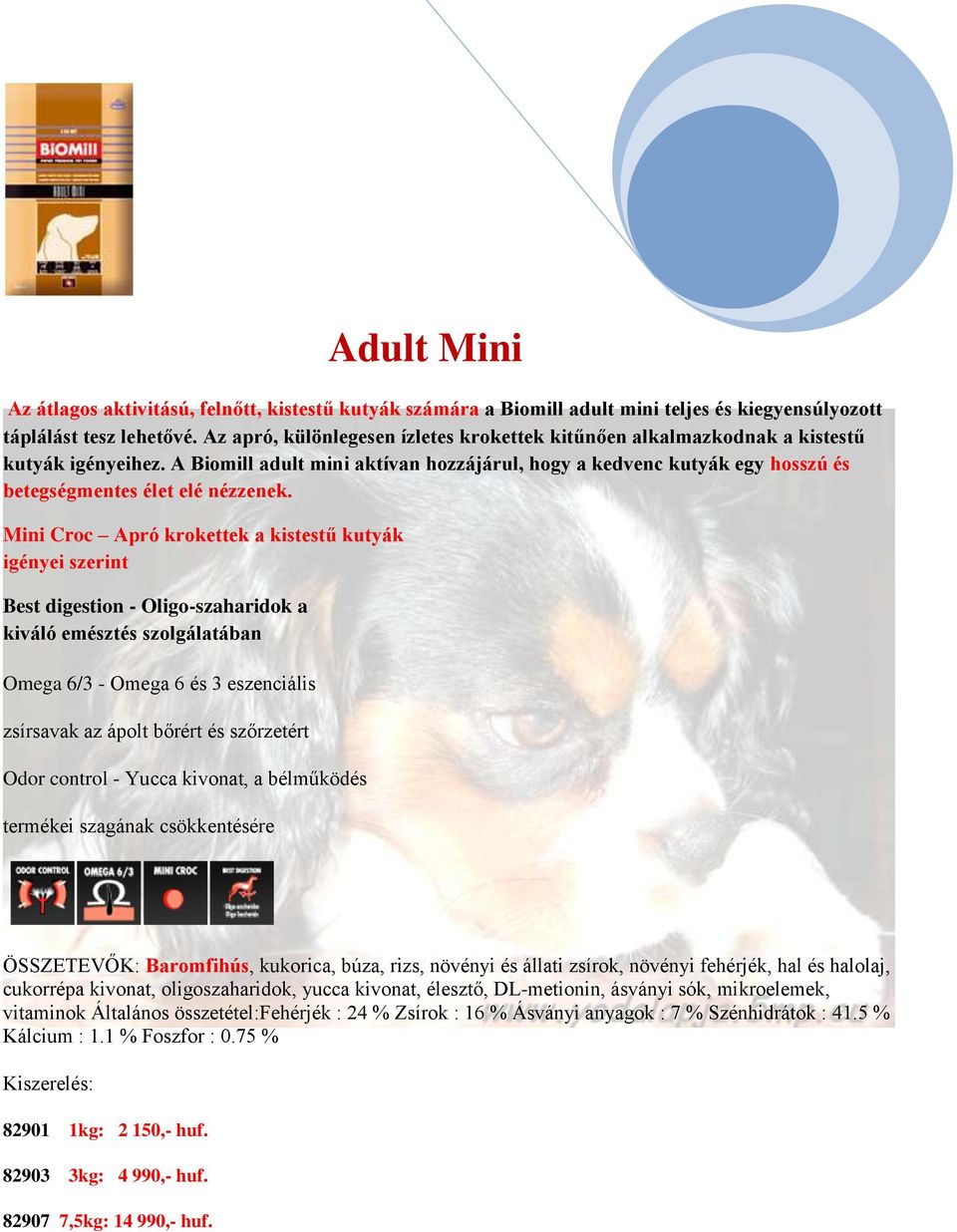 A Biomill adult mini aktívan hozzájárul, hogy a kedvenc kutyák egy hosszú és betegségmentes élet elé nézzenek.