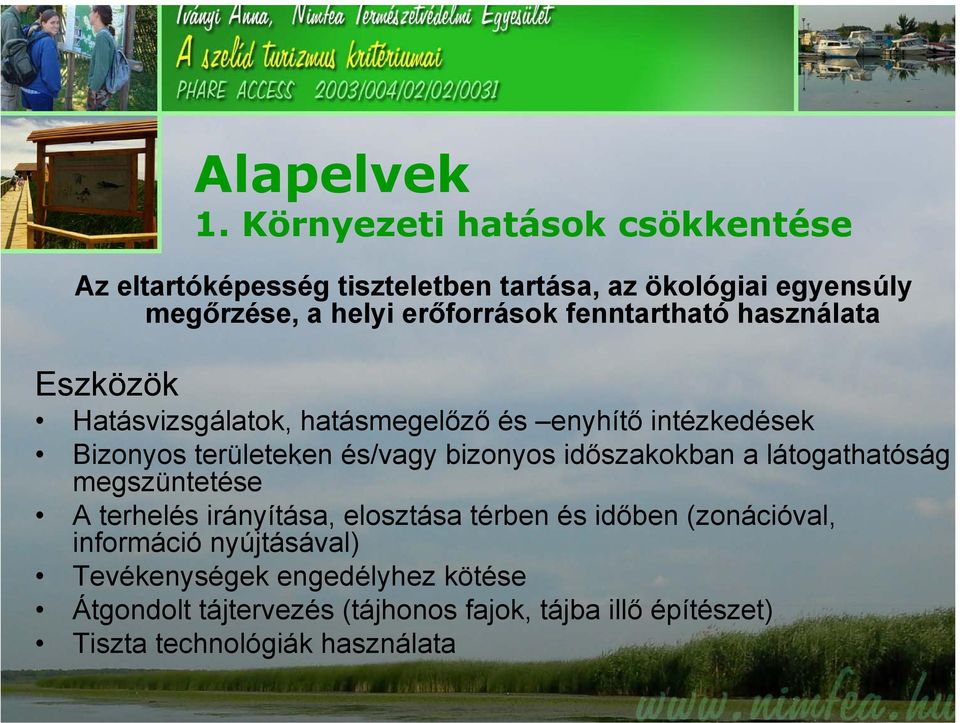 fenntartható használata Eszközök Hatásvizsgálatok, hatásmegelőző és enyhítő intézkedések Bizonyos területeken és/vagy bizonyos