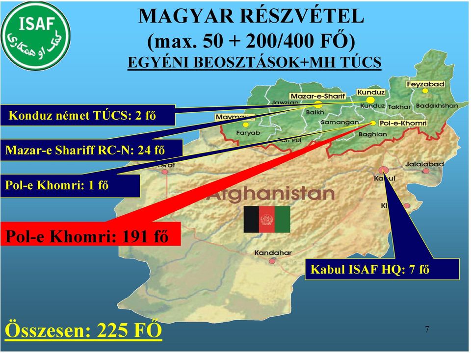 Konduz német TÚCS: 2 fő Mazar-e Shariff RC-N: 24