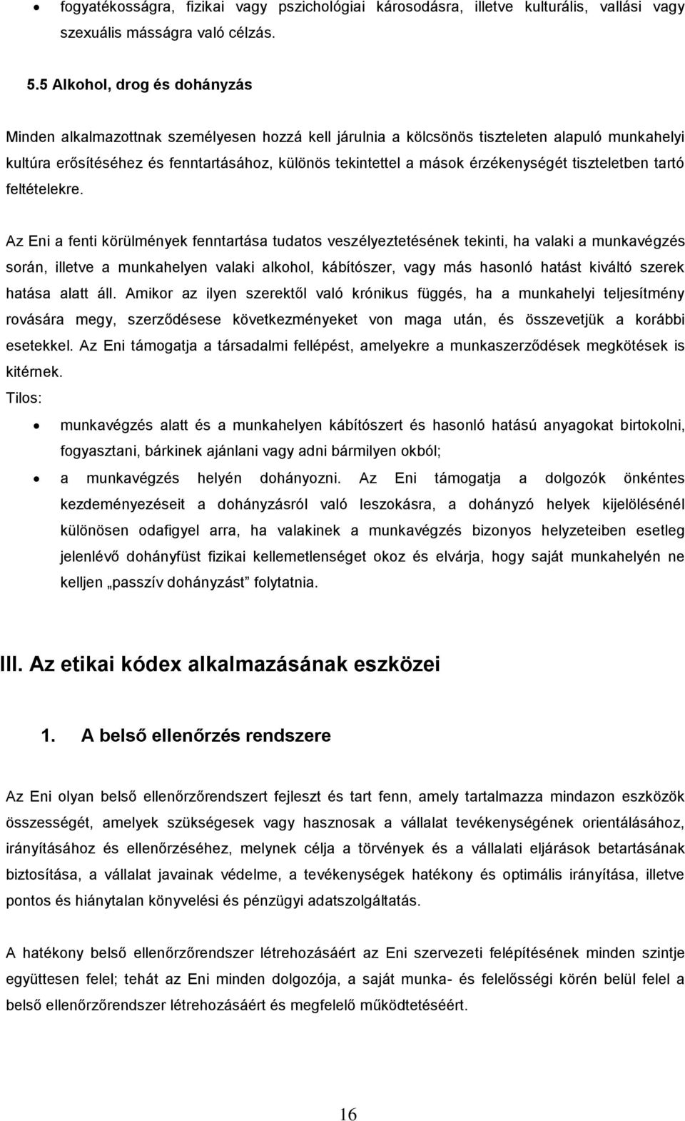 érzékenységét tiszteletben tartó feltételekre.