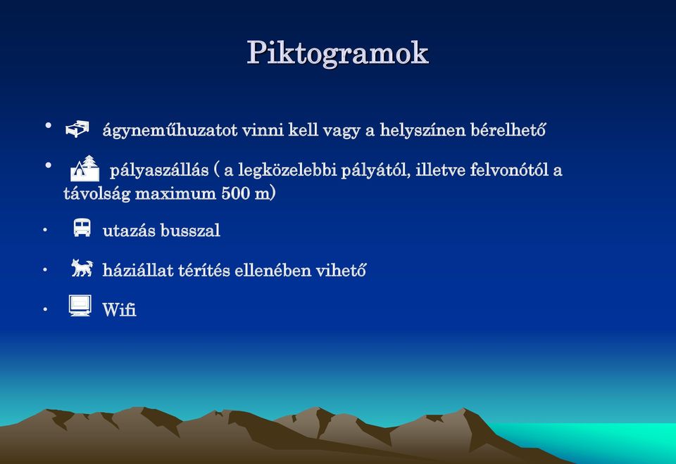 pályától, illetve felvonótól a távolság maximum 500