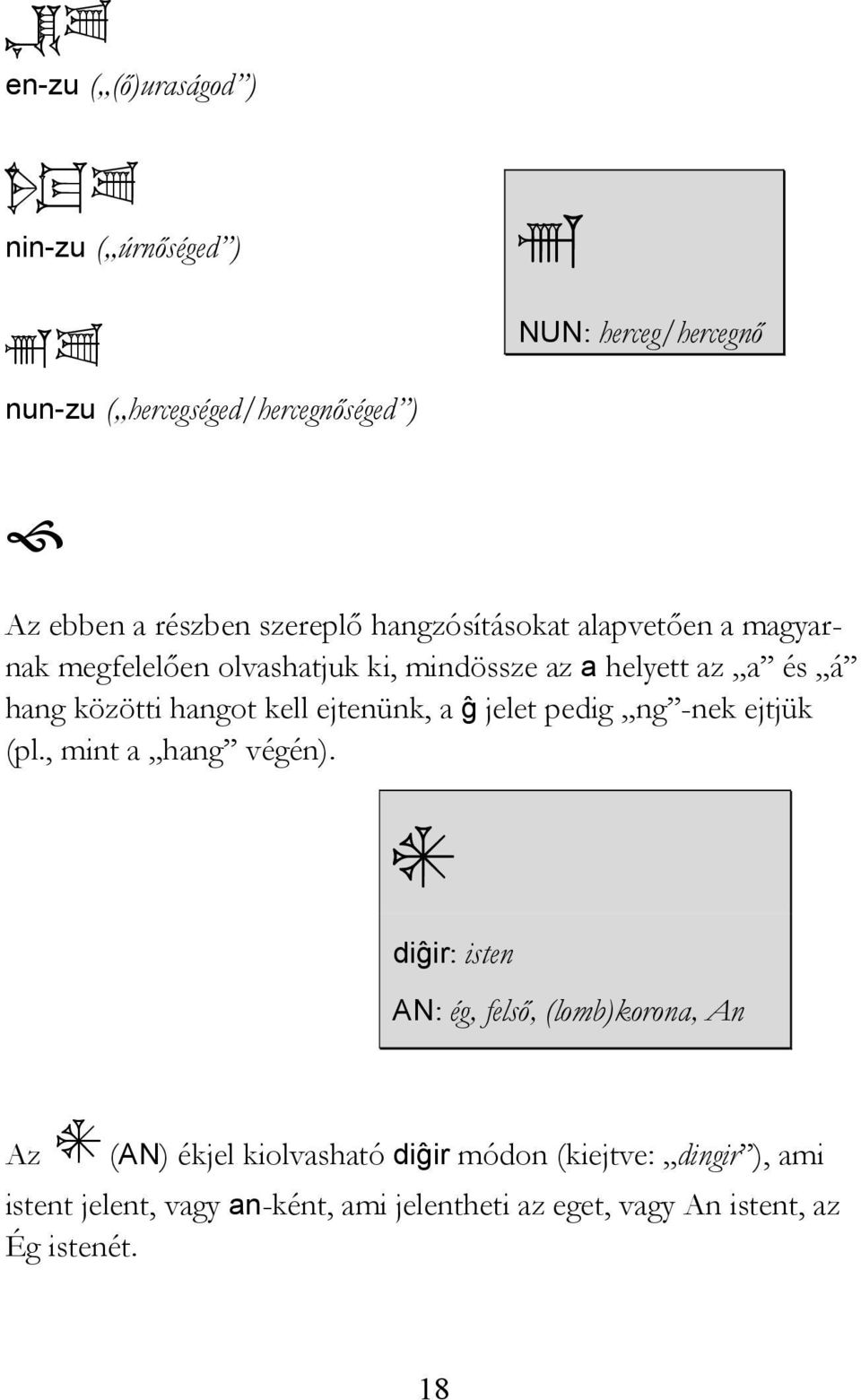 ejtenünk, a ĝ jelet pedig ng -nek ejtjük (pl., mint a hang végén).